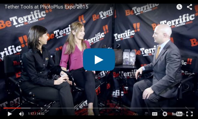 Tether Tools Featured on BeTerrific TV PhotoPlus 2015 Live Show Tether Tools Featured on BeTerrific TV PhotoPlus 2015 Live Show